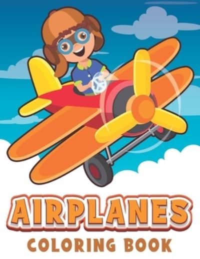 Cover for Mounart · Airplanes Coloring Book: Airplanes Coloring pages for kids boys and girls. easy plane coloring book for toddlers and children to color and have fun (Paperback Book) (2021)