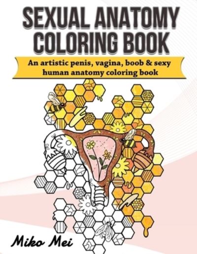 Cover for Miko Mei · Sexual Anatomy Coloring Book: an Artistic Penis Vagina Boob &amp; Sexy Human Anatomy Coloring Book for Adults (Paperback Book) (2021)