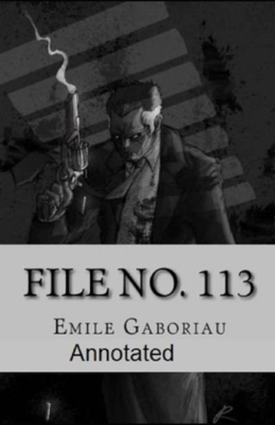 File No.113 Annotated - Emile Gaboriau - Books - Independently Published - 9798742508243 - April 22, 2021