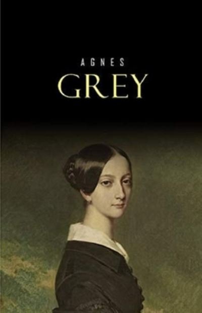 Agnes Grey illustrated - Anne Bronte - Books - Independently Published - 9798742793243 - April 22, 2021