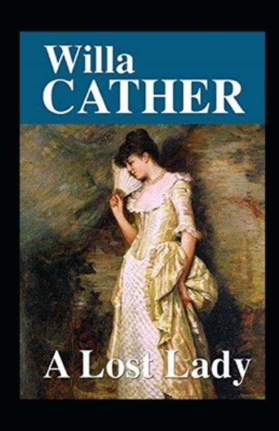 Cover for Willa Cather · A Lost Lady Annotated (Paperback Bog) (2021)