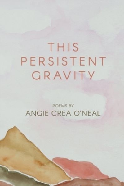 This Persistent Gravity - Angie Crea O'Neal - Books - FLP Media Group - 9798888381243 - February 17, 2023