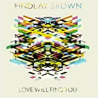 Cover for Findlay Brown · Love Will Find You (CD) (2010)
