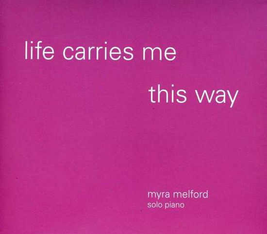 Life Carries Me This Way - Myra Melford - Music - FIREHOUSE 12 - 0616892150244 - October 22, 2013