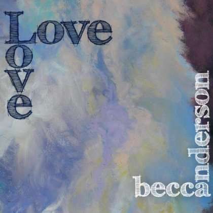 Cover for Becca Anderson · Love Love (CD) (2013)