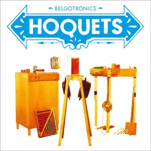 Belgotronics - Hoquets - Música - CRAMMED DISCS - 0876623006244 - 26 de março de 2012