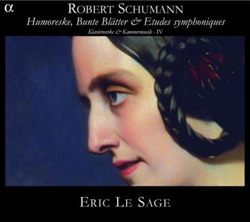 Schumann: Klavierwerke Vol.4 Humoreske & - Eric Lesage - Musiikki - ALPHA - 3760014191244 - sunnuntai 1. toukokuuta 2011