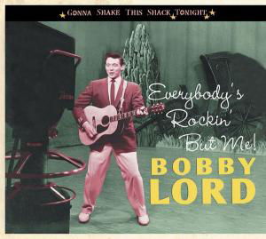 Cover for Bobby Lord · Everybody's Rockin' But Me (CD) [Digipak] (2011)