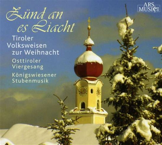 Cover for Konigswiesener Stubenmusik / Osttiroler Viergesang · Zund an Es Liacht - Tiroler Volksweisen (CD) (2008)