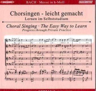 Chorsingen leicht gemacht - Johann Sebastian Bach: Messe h-moll BWV 232 (Sopran 1) - Johann Sebastian Bach (1685-1750) - Musikk -  - 4013788003244 - 