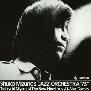 Cover for Shuko &amp; Miyama Toshiyuki &amp; Newherd Mizuno · Jazz Orchestra '73 (CD) [Japan Import edition] (2020)