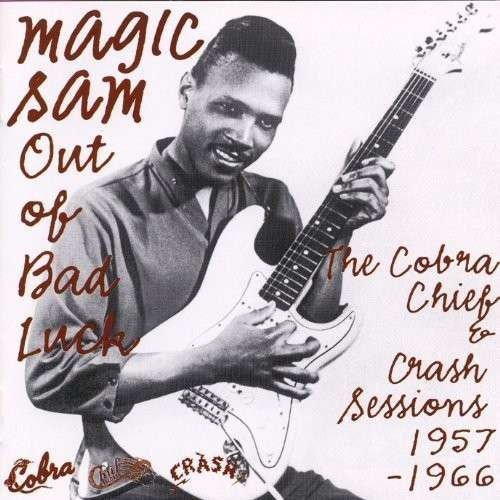 Cover for Magic Sam · Out of Bad Luck: Cobra Chief &amp; Crash Session 57-66 (CD) [Japan Import edition] (2014)