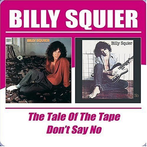 Tale Of The Tape / Dont Say No - Billy Squier - Musiikki - BGO RECORDS - 5017261206244 - maanantai 31. toukokuuta 2004