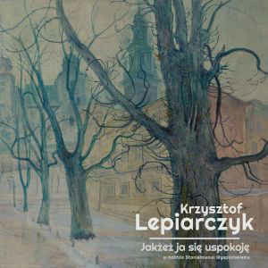 Krzysztof Lepiarczyk - Jakzez Ja Sie Uspokoje - Music - LYNX - 5906395942244 - November 30, 2017