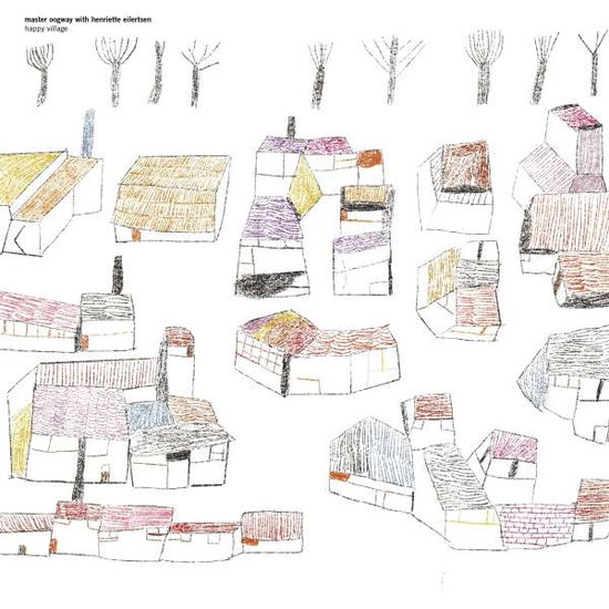 Happy Village - Master Oogway with Henriette Eilertsen - Music - RUNE GRAMMOFON - 7033660032244 - March 25, 2022