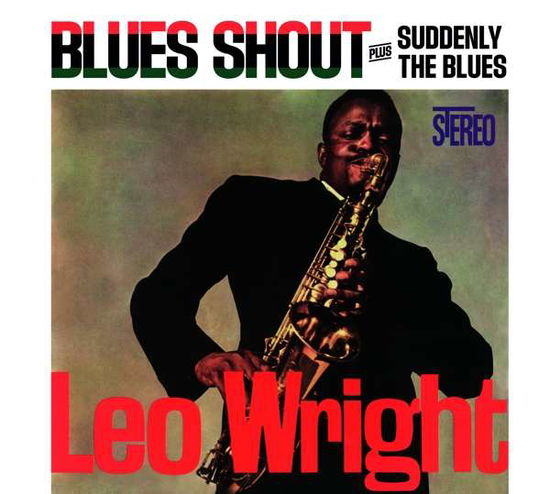 Cover for Leo Wright · Blues Shout + Suddenly The Blues (CD) [Digipak] (2021)