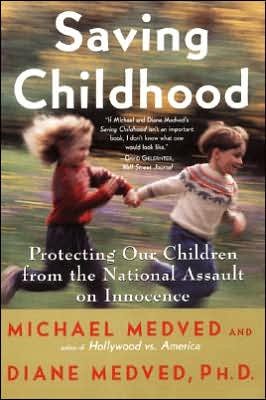 Cover for Diane Medved · Saving Childhood: Protecting Our Children from the National Assault on Innocence (Paperback Book) [First edition] (1999)