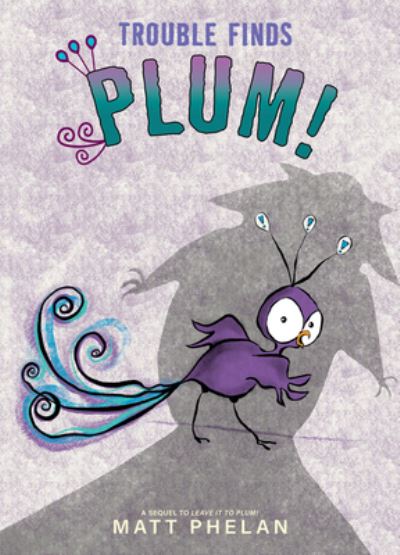 Cover for Matt Phelan · Trouble Finds Plum! (Book) (2023)