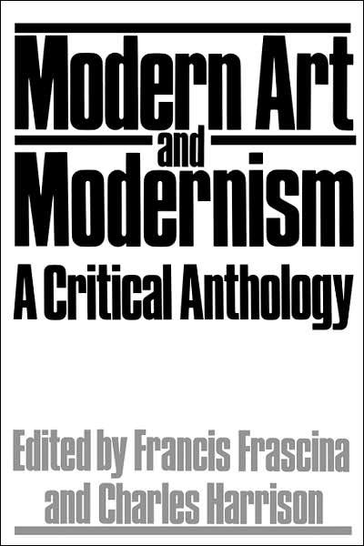 Cover for Francis Frascina · Modern Art And Modernism: A Critical Anthology (Paperback Book) (1983)