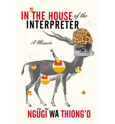 Cover for Ngugi Wa Thiong'o · In the House of the Interpreter: A Memoir (Taschenbuch) (2013)