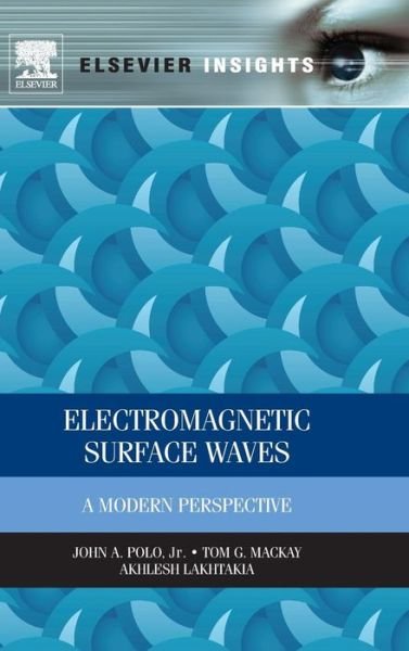 Cover for Polo, John (Department of Physics and Technology, Edinboro University, Edinboro, PA, USA) · Electromagnetic Surface Waves: A Modern Perspective (Innbunden bok) (2013)