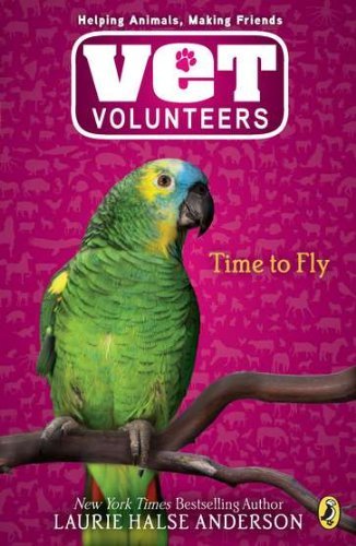 Cover for Laurie Halse Anderson · Time to Fly #10 (Vet Volunteers) (Paperback Bog) [Reprint edition] (2009)