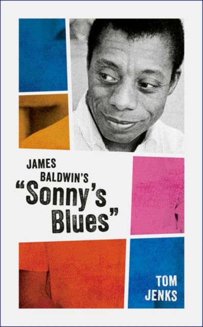 Cover for Jenks, Tom (Co-founder and editor of ^INarrative^R magazine) · James Baldwin's &quot;Sonny's Blues&quot; - My Reading (Hardcover Book) (2024)