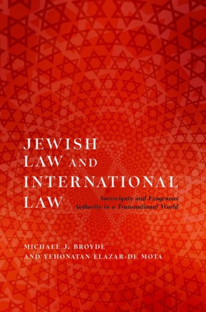 Cover for Broyde, Michael J. (Professor of Law, Professor of Law, Emory University School of Law) · Jewish Law and International Law: Sovereignty and Exogenous Authority in a Transnational World (Hardcover Book) (2025)