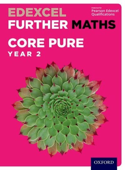 Edexcel Further Maths: Core Pure Year 2 Student Book - Edexcel Further Maths - David Bowles - Books - Oxford University Press - 9780198415244 - September 13, 2018