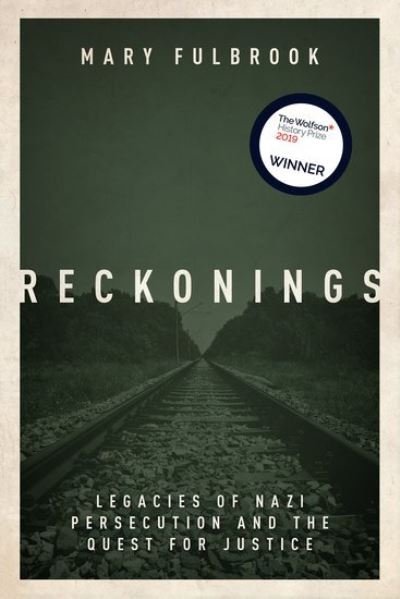 Cover for Fulbrook, Mary (Dean of the Faculty of Social and Historical Sciences, Dean of the Faculty of Social and Historical Sciences, University College London) · Reckonings: Legacies of Nazi Persecution and the Quest for Justice (Paperback Book) (2020)