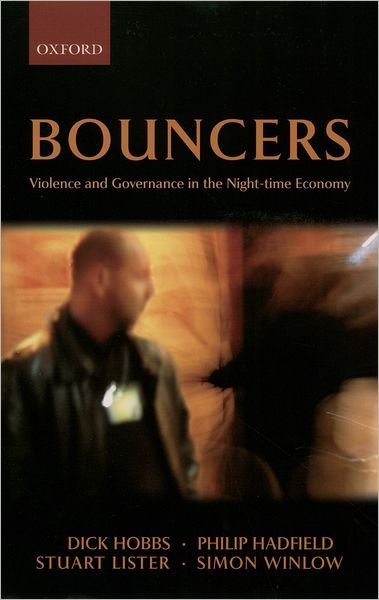 Cover for Hobbs, Dick (Professor of Sociology, University of Durham) · Bouncers: Violence and Governance in the Night-time Economy - Clarendon Studies in Criminology (Innbunden bok) (2003)