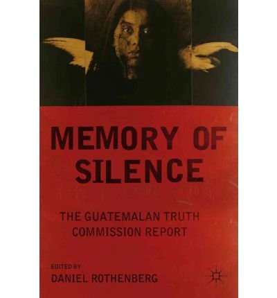 Memory of Silence: The Guatemalan Truth Commission Report - D  Ed Rothenberg - Books - Palgrave Macmillan - 9780230340244 - April 3, 2012
