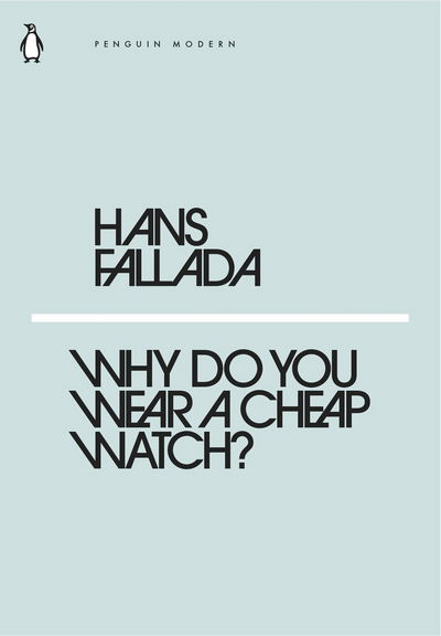Cover for Hans Fallada · Why Do You Wear a Cheap Watch? - Penguin Modern (Paperback Bog) (2018)