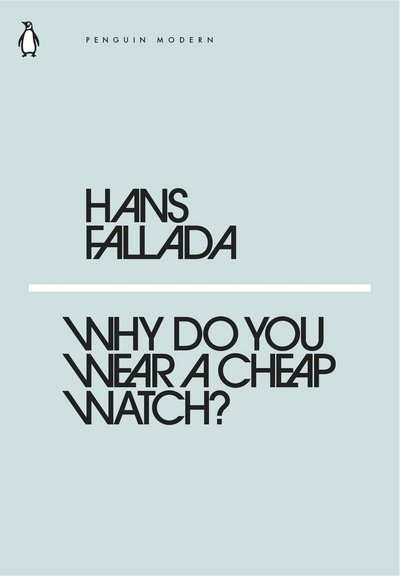 Cover for Hans Fallada · Why Do You Wear a Cheap Watch? - Penguin Modern (Taschenbuch) (2018)