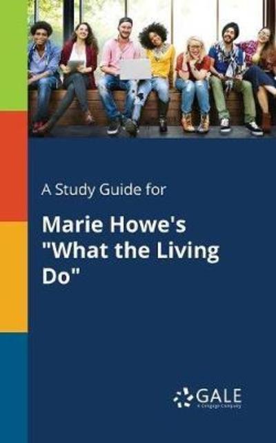 Cover for Cengage Learning Gale · A Study Guide for Marie Howe's What the Living Do (Paperback Bog) (2018)