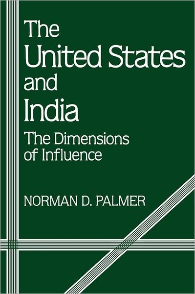 The United States and India: The Dimensions of Influence - Norman Palmer - Books - ABC-CLIO - 9780275916244 - October 15, 1984