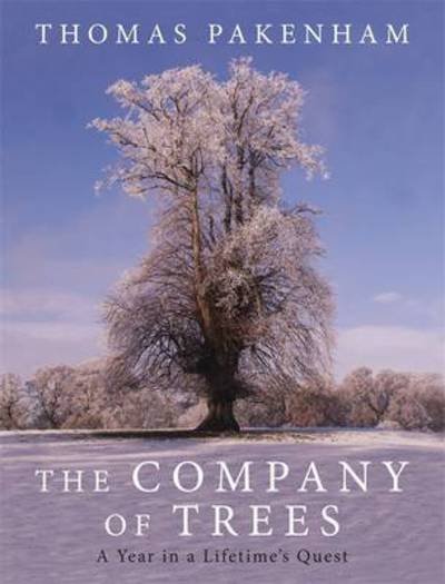 The Company of Trees: A Year in a Lifetime's Quest - Thomas Pakenham - Böcker - Orion Publishing Co - 9780297866244 - 6 december 2016