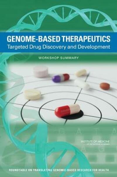 Cover for Institute of Medicine · Genome-Based Therapeutics: Targeted Drug Discovery and Development: Workshop Summary (Paperback Book) (2012)
