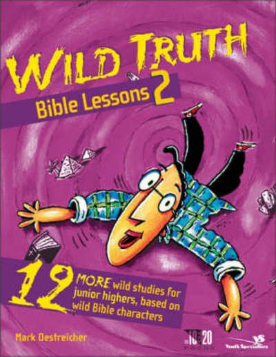 Cover for Mark Oestreicher · Wild Truth Bible Lessons 2: 12 More Wild Studies for Junior Highers, Based on Wild Bible Characters (Paperback Bog) (1998)