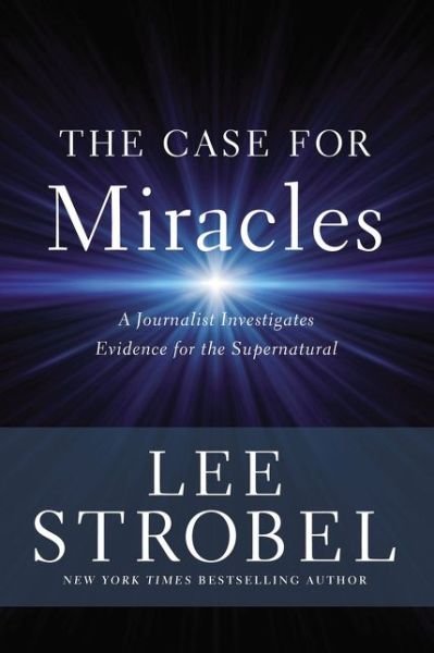 Cover for Lee Strobel · The Case for Miracles: A Journalist Investigates Evidence for the Supernatural (Paperback Book) [ITPE edition] (2018)