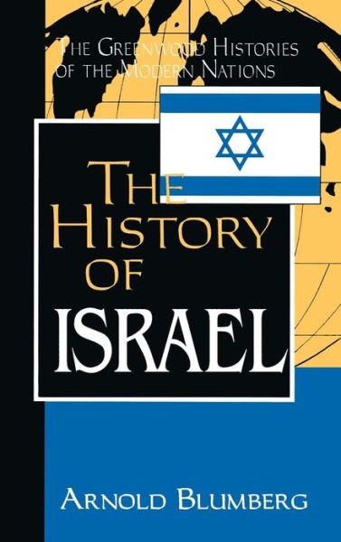 Cover for Arnold Blumberg · The History of Israel - Greenwood Histories of the Modern Nations (Innbunden bok) [Annotated edition] (1998)