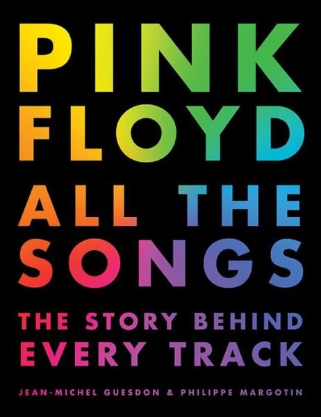 Pink Floyd All The Songs - All the Songs - Jean-Michel Guesdon - Bücher - Black Dog & Leventhal Publishers Inc - 9780316439244 - 26. Oktober 2017
