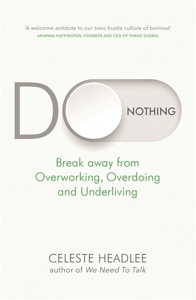 Cover for Celeste Headlee · Do Nothing: Break Away from Overworking, Overdoing and Underliving (Paperback Book) (2020)