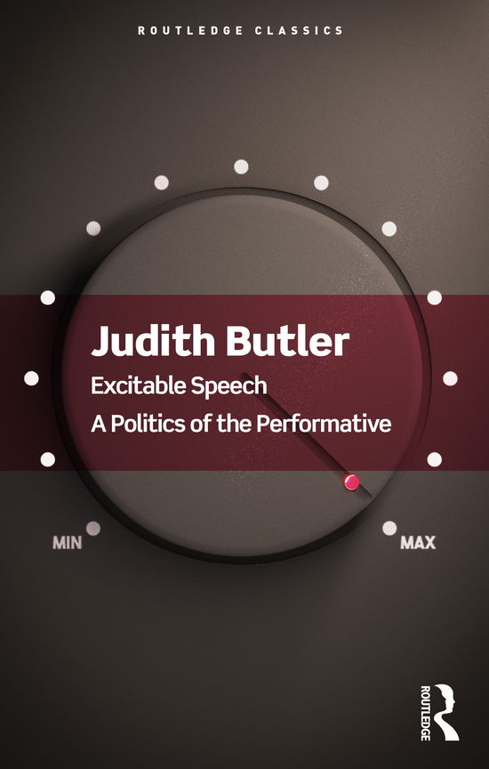 Cover for Butler, Judith (University of California, Berkeley, USA) · Excitable Speech: A Politics of the Performative - Routledge Classics (Paperback Book) (2021)