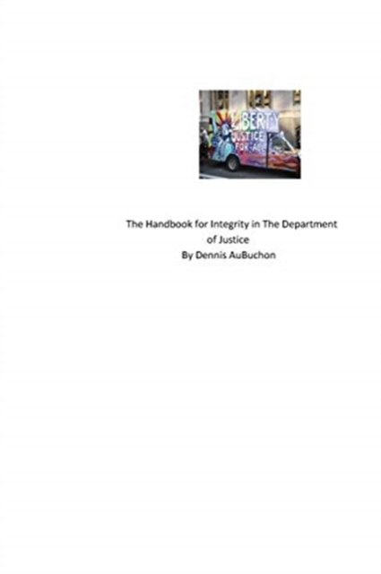 Cover for Dennis Aubuchon · The Handbook for Integrity in The Department of Justice (Paperback Book) (2024)