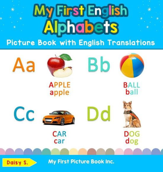 Cover for Daisy S · My First English Alphabets Picture Book with English Translations: Bilingual Early Learning &amp; Easy Teaching English Books for Kids - Teach &amp; Learn Basic English Words for Children (Hardcover Book) (2019)