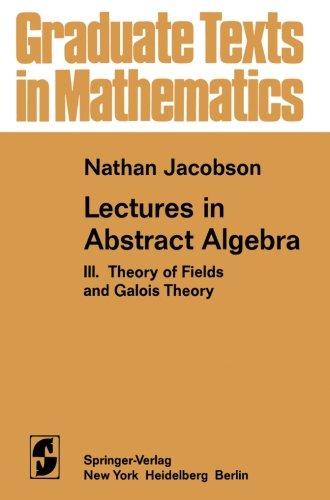 Lectures in Abstract Algebra: Iii. Theory of Fields and Galois Theory - Graduate Texts in Mathematics - N. Jacobson - Books - Springer-Verlag New York Inc. - 9780387901244 - 1964