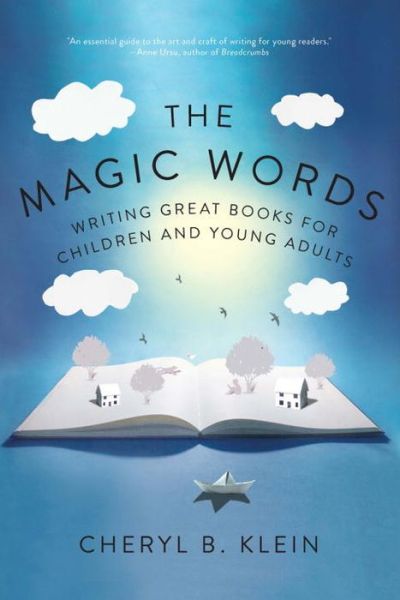 Cover for Cheryl Klein · The Magic Words - Writing Great Books for Children and Young Adults (Paperback Book) (2016)