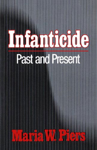Infanticide: Past and Present - Maria W. Piers - Books - WW Norton & Co - 9780393333244 - March 1, 1978