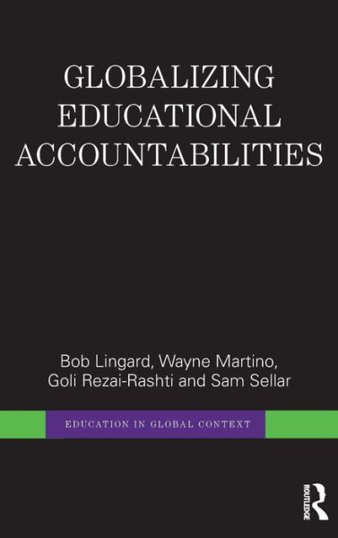 Cover for Lingard, Bob (University of Queensland, Australia) · Globalizing Educational Accountabilities - Education in Global Context (Gebundenes Buch) (2015)